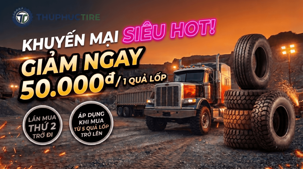 (ĐẾN 15/10/2026) Khuyến Mãi Lốp Xe Tải Mùa Cao Điểm: Giảm Ngay 50.000đ/Quả Cùng Thu Phúc Tire